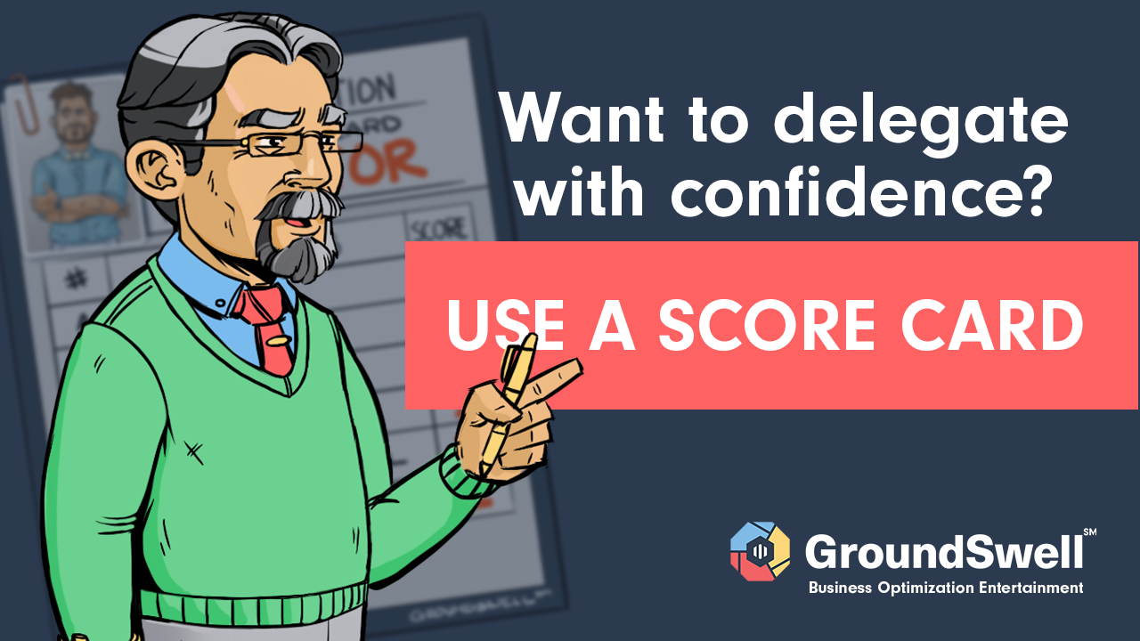Cartoon business mentor holding a pencil next to a scorecard with the text “Use a Score Card” for confident delegation