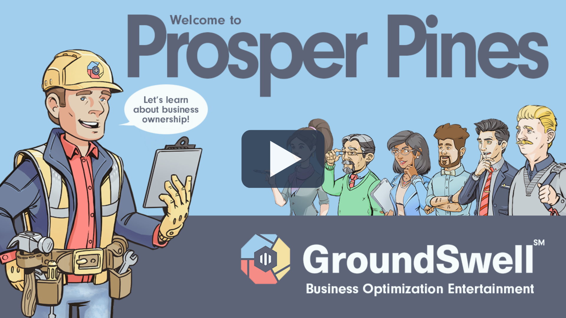 Illustrated construction worker Business Builder Bob introduces Prosper Pines with speech bubble saying “Let’s learn about business ownership!” alongside diverse professionals and the GroundSwell℠ logo.