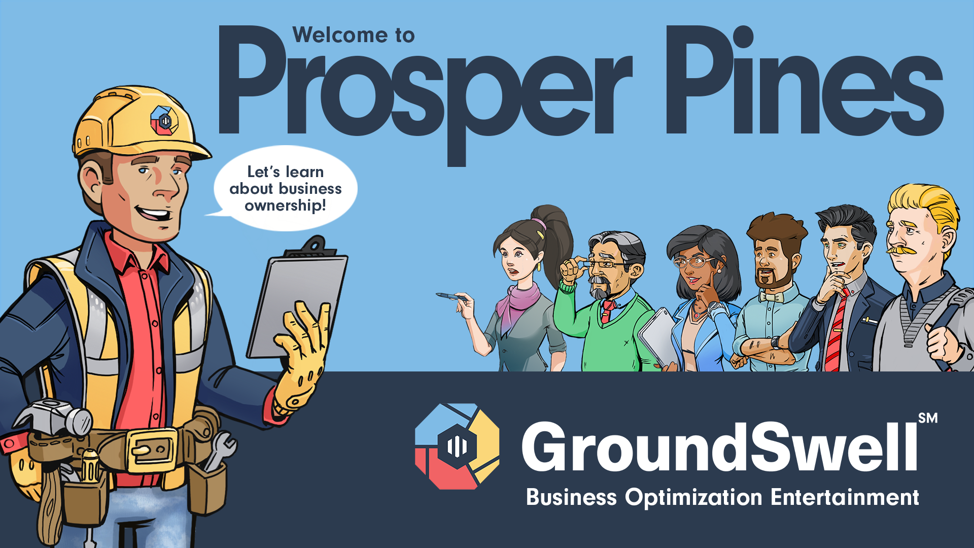 Illustrated construction worker Business Builder Bob introduces Prosper Pines with speech bubble saying “Let’s learn about business ownership!” alongside diverse professionals and the GroundSwell℠ logo.